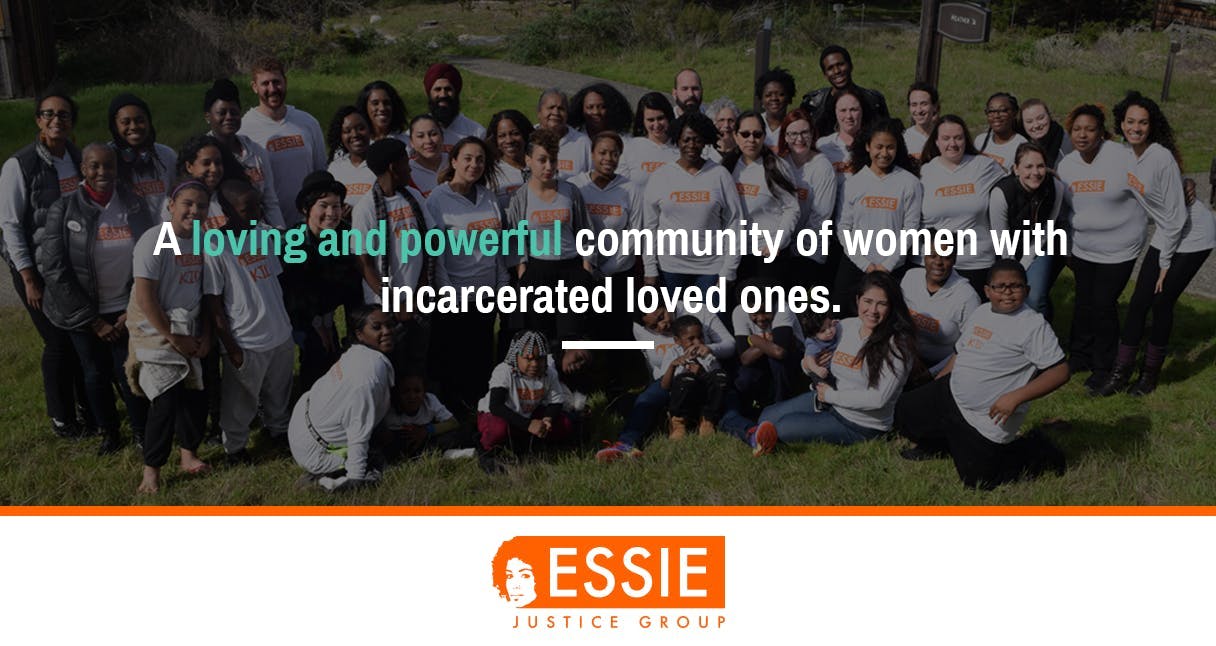 Image of the Essie Justice Group that says "A loving and powerful community of women with incarcerated loved ones."