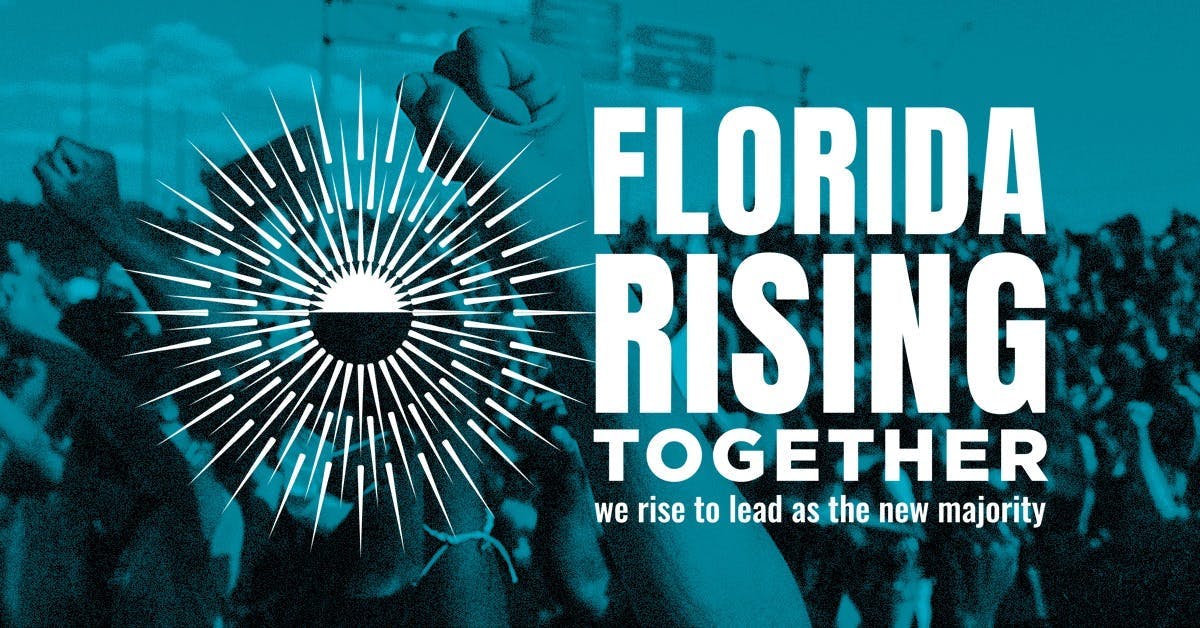 "florida rising together. we rise to lead as the new majority"